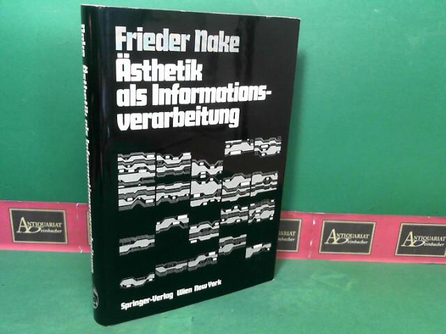 Ästhetik als Informationsverarbeitung - Grundlagen und Anwendungen der Informatik im Bereich ästhetischer Produktion und Kritik. - Nake, Frieder