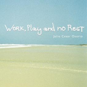 Work, Play and No Rest