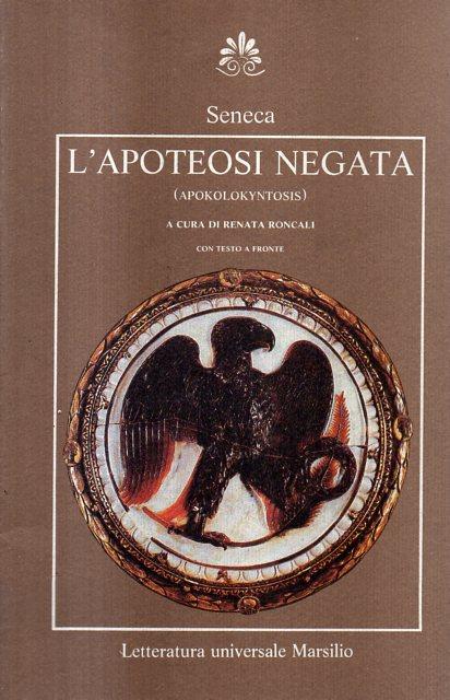 SENECA L’apoteosi negata (Apokolokyntosis) - Seneca