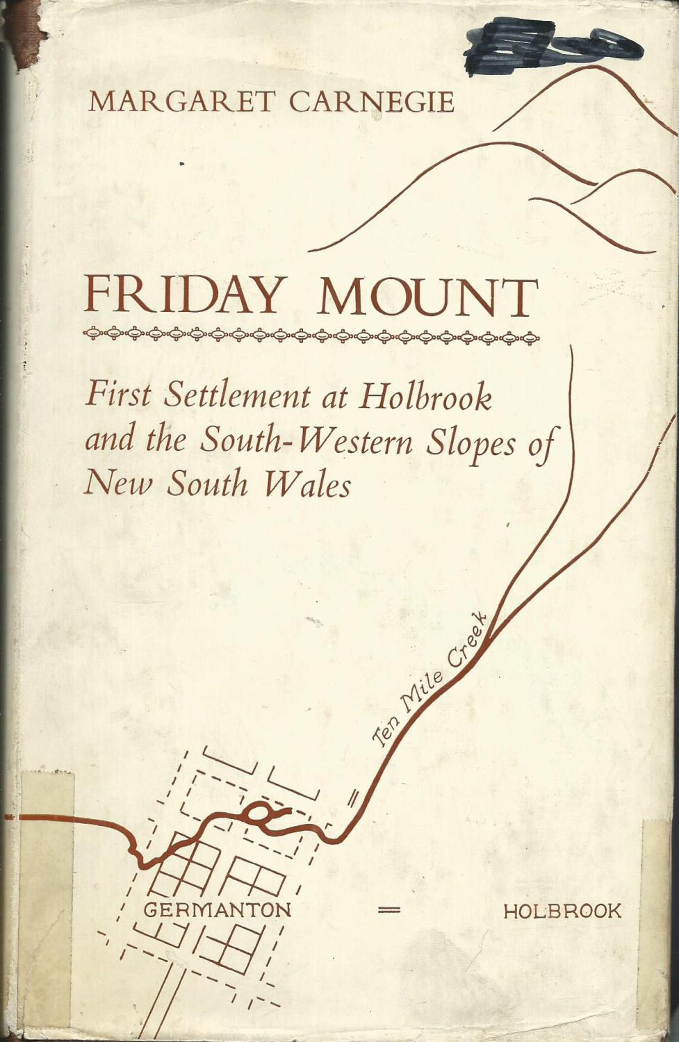 Friday Mount: First Settlement at Holbrook and the South-western Slopes of New South Wales - Carnegie, Margaret