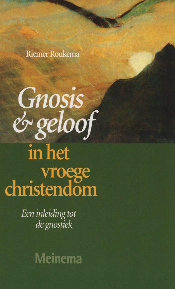 Gnosis en geloof in het vroege christendom. Een indeiding tot de gnostiek - Roukema, R.