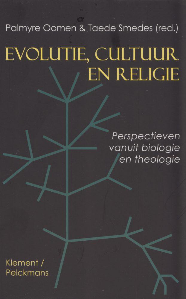 Evolutie, cultuur en religie. Perspectieven vanuit biologie en theologie - Oomen, P.|Smedes, T