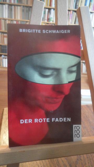 Der rote Faden. - Schwaiger, Brigitte