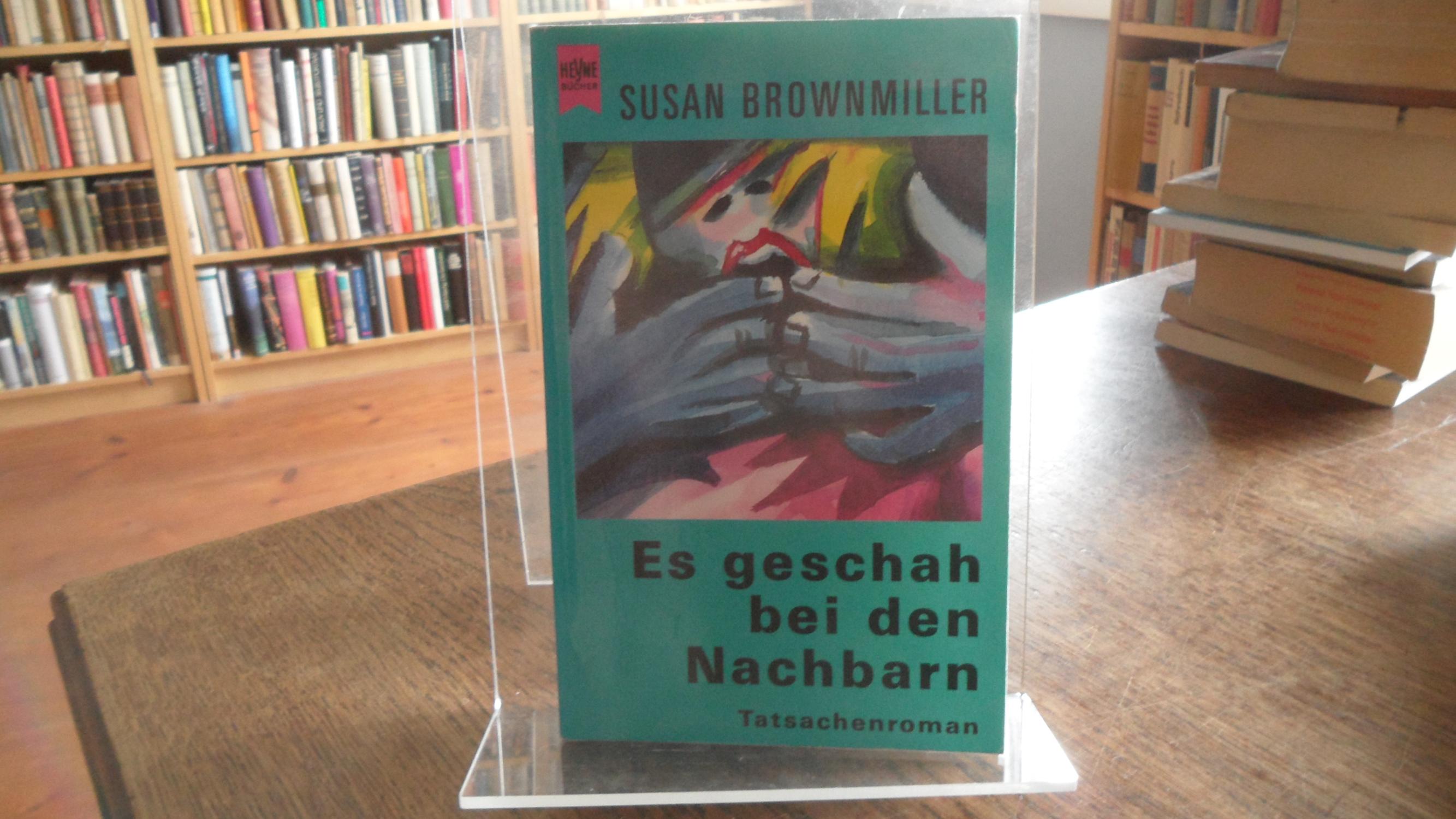 Es geschah bei den Nachbarn. Tatsachenroman. - Brownmiller, Susan