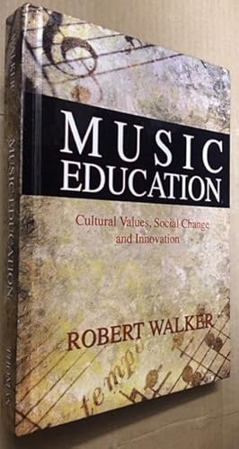 Music Education: Cultural Values, Social Change and Innovation