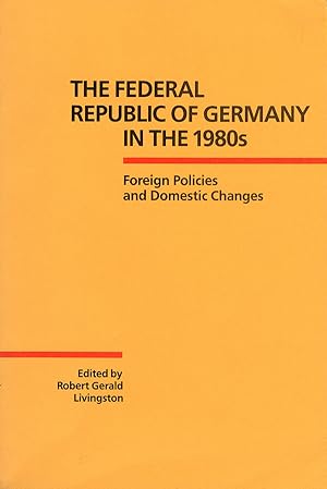 The Federal Republic of Germany in the 1980s: Foreign Policies and Domestic Changes