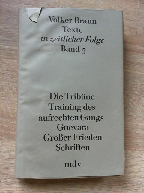 Texte in zeitlicher Folge, Bd.5, Die Tribüne; Training des aufrechten Gangs; Guevara oder Der Sonnenstaat . . .