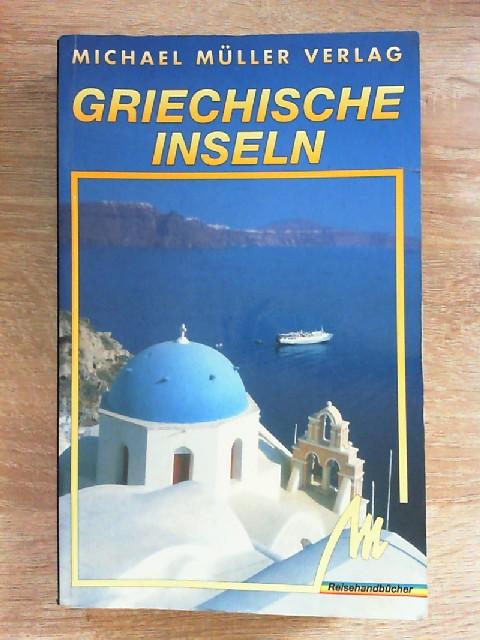 Griechische Inseln. Reisehandbuch mit vielen praktischen Tips - alle wichtigen Inseln detailliert beschrieben. Von Thassos bis Kreta, von Korfu bis Lesbos. Übernachten, Essen, Baden u.a