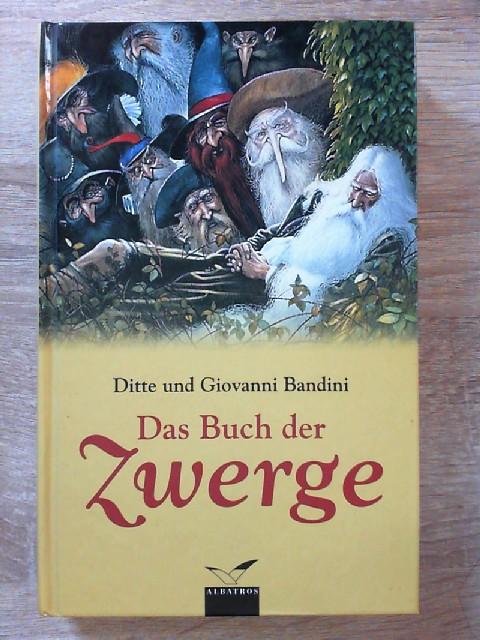 Das Buch der Zwerge (Albatros im Patmos Verlagshaus) - Bandini, Ditte und Giovanni Bandini