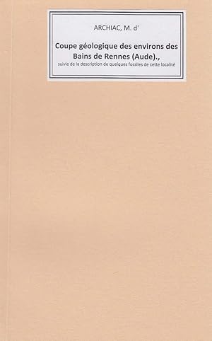 RENNES LE CHATEAU - Coupe géologique des environs des Bains de Rennes (Aude)., suivie de la descr...