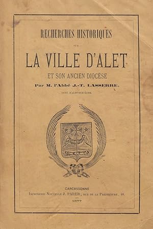 Recherches historiques sur la ville d'Alet et son ancien diocèse