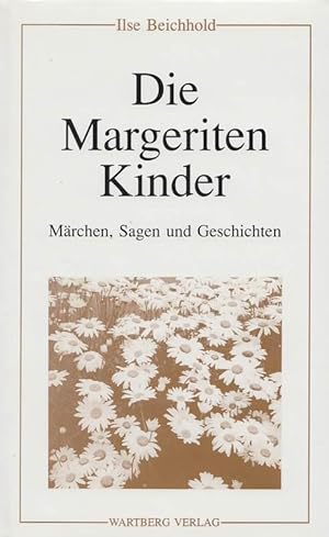 Die Margeriten Kinder . Märchen, Sagen und Geschichten