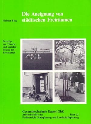 Die Aneignung von städtischen Freiräumen. Arbeitsberichte des Fachbereichs Stadtplanung und Lands...
