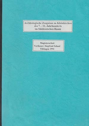 Archäologische Zeugnisse zu Kleinkirchen des 7. - 11. Jahrhunderts im Süddeutschen Raum