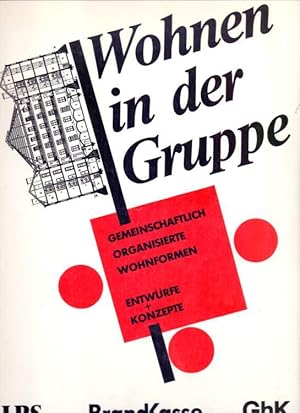 Wohnen in der Gruppe . Gemeinschaftlich organisierte Wohnformen . Entwürfe und Konzepte - Dokumen...