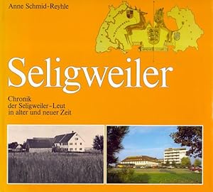 Seligweiler . Chronik der Seligweiler-Leut in alter und neuer Zeit