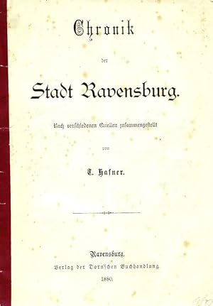 Chronik der Stadt Ravensburg nach verschiedenen Quellen zusammengestellt.