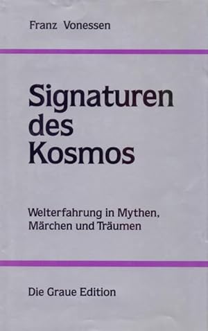 Signaturen des Kosmos . Welterfahrung in Mythen, Märchen und Träume. Gesammelte Aufsätze 1.