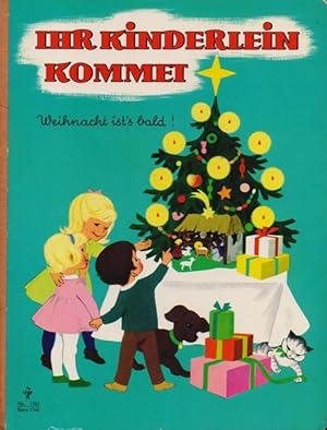 Ihr Kinderlein kommet - Weihnacht ist's bald