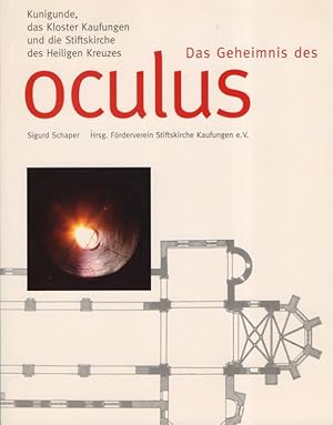 Das Geheimnis des Oculus . Kunigunde, das Kloster Kaufungen und die Stiftskirche des Heiligen Kre...