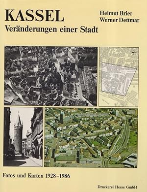 Kassel - Veränderung einer Stadt - Fotos und Karten 1928-1986.
