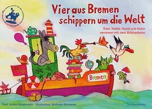 Vier aus Bremen schippern um die Welt - Esel, Katze, Hund und Hahn verreisen mit dem Bücherkahn