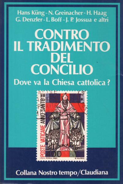 Contro il tradimento del Concilio Dove va la Chiesa cattolica? - Hans Kung, Norbert Greinacher