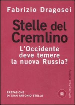 Stelle del Cremlino. L'Occidente deve temere la nuova Russia? - Fabrizio Dragosei