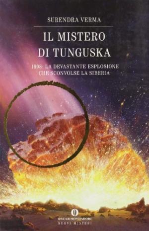 Il mistero di Tunguska 1908: la devastante esplosione che sconvolse la Siberia - Surendra Verma