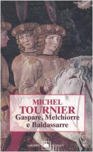 Gaspare Melchiorre e Baldassarre - Michel Tournier