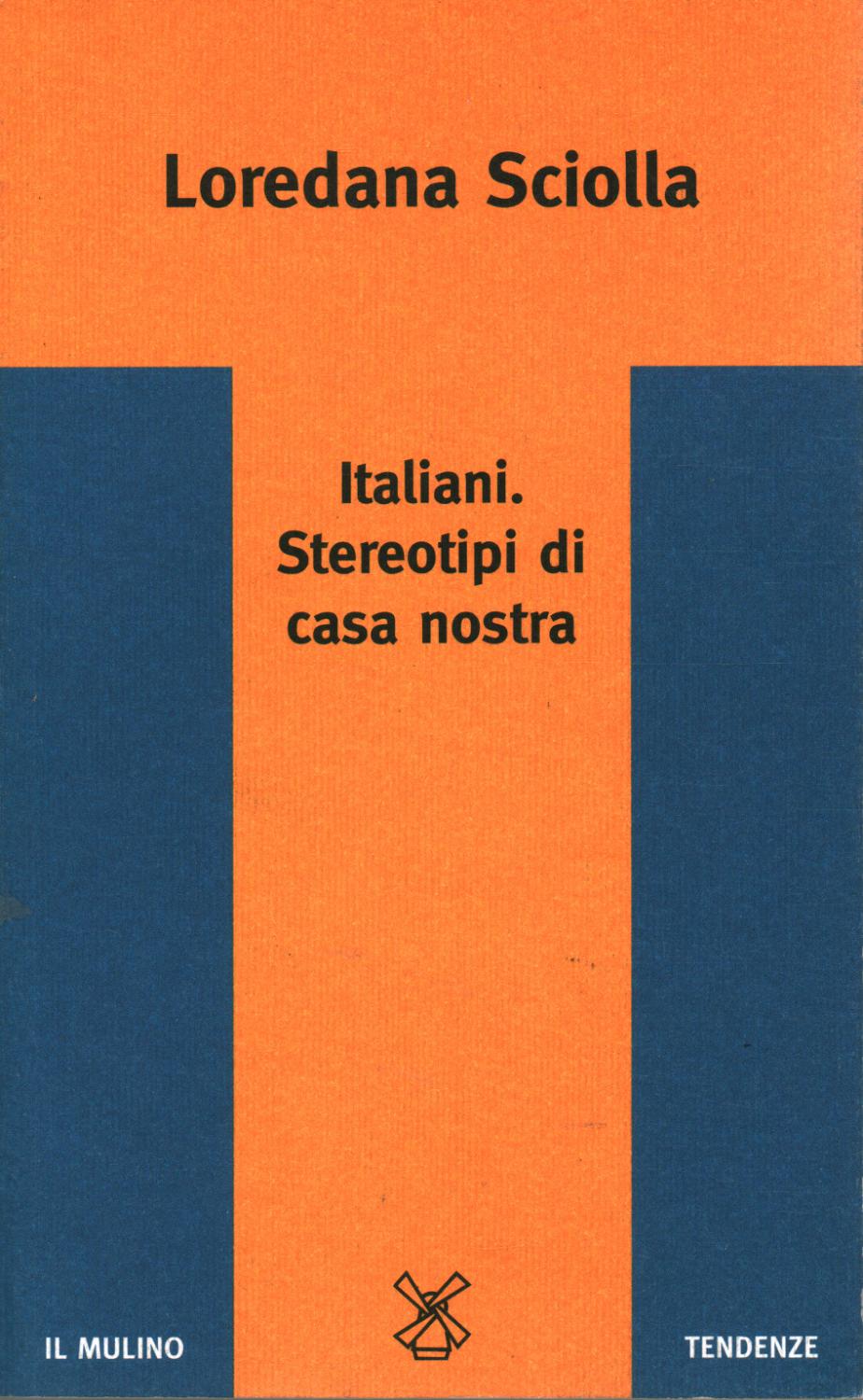 Italiani. Stereotipi di casa nostra - Loredana Sciolla