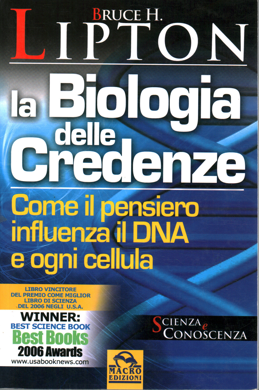 La biologia delle credenze Come il pensiero influenza il DNA e ogni cellula - Bruce Lipton