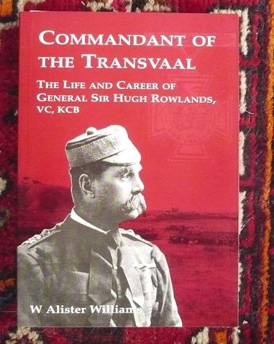 Commandant of the Transvaal: The Life and Career of General Sir Hugh Rowlands, VC, KCB 1828-1909