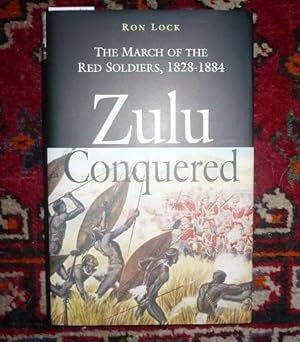 Zulu Conquered : The March of the Red Soldiers, 1822–1888