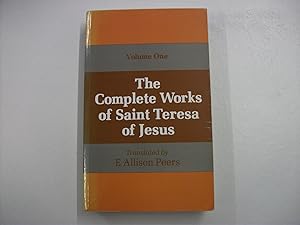 THE COMPLETE WORKS OF ST. TERESA OF JESUS : Volume 1.