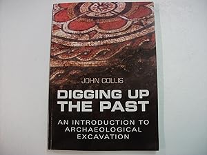 DIGGING UP THE PAST : An Introduction to Archaeological Excavation
