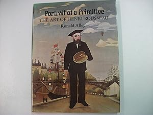 PORTRAIT OF A PRIMITIVE : The Art of Henri Rousseau