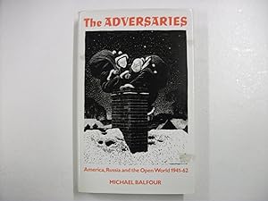 THE ADVERSARIES : America, Russia and the Open World 1941-62