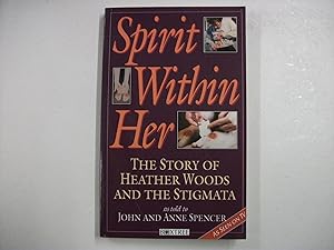 SPIRIT WITHIN HER : The Story of Heather Woods and the Stigmata