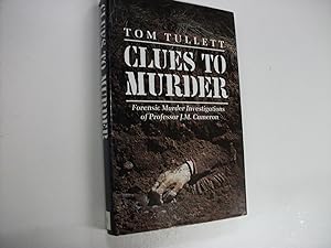CLUES TO MURDER : Famous Forensic Murder Cases of Professor J. M. CAMERON