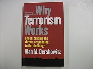 Why Terrorism Works : Understanding the Threat, Responding to the Challenge