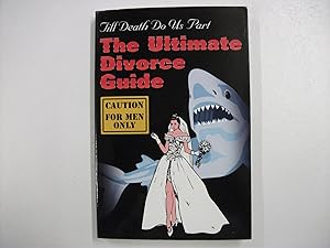 Till Death Do Us Part : The Ultimate Divorce Guide