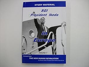 STUDY MATERIAL : SGI PRESIDENT IKEDA IN EUROPE : Volume 1 - Extracts from The New Human Revolution