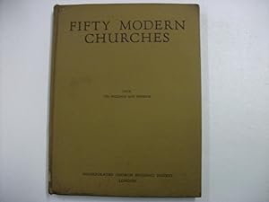 FIFTY MODERN CHURCHES : Photographs, Ground Plans & Information Regarding Thirty-Five Consecrated...