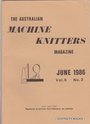 THE AUSTRALIAN MACHINE KNITTERS MAGAZINE. Vol. 6, No. 2. June 1986.