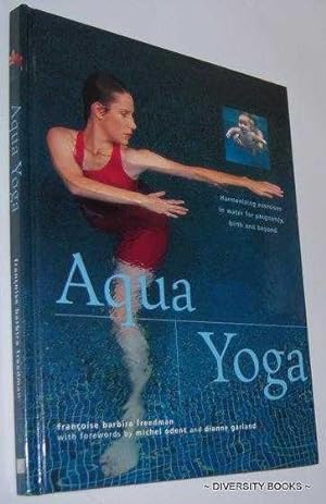 AQUA YOGA : Harmonizing Exercises in Water for Pregnancy, Birth and Beyond