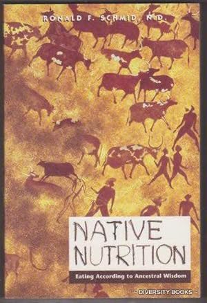 NATIVE NUTRITION : Eating According to Ancestral Wisdom