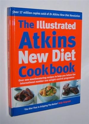 THE ILLUSTRATED ATKINS NEW DIET COOKBOOK : Over 200 Mouthwatering Recipes to Help You Follow the ...