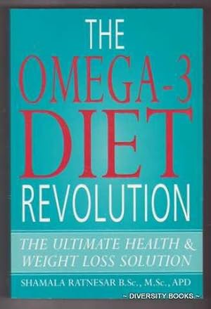 THE OMEGA-3 DIET REVOLUTION : The Ultimate Health and Weight Loss Solution