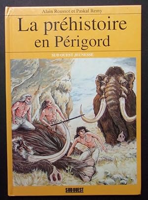 LA PRÉHISTOIRE EN PÉRIGORD Alain Roussot Paskal Remy 1996